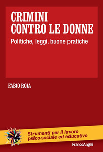Crimini contro le donne. Politiche leggi buone pratiche Crimini contro le donne. Politiche leggi buone pratiche