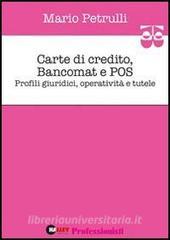 Carte di credito bancomat e POS. Profili giuridici operatività e tutele Carte di credito bancomat e POS. Profili giuridici operatività e tutele