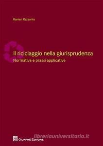 Il riciclaggio nella giurisprudenza. Normativa e prassi applicative Il riciclaggio nella giurisprudenza. Normativa e prassi applicative