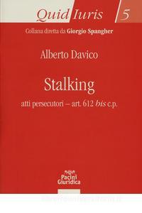 Stalking. Atti persecutori art. 612 bis c Stalking. Atti persecutori art. 612 bis c